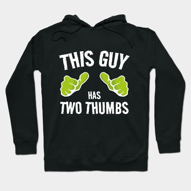 THIS GUY Has two thumbs... Hoodie by Made by Popular Demand